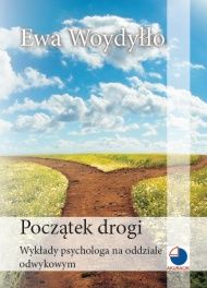 Cover of Początek drogi. Wykłady psychologa na oddziale odwykowym